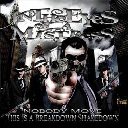 In The Eyes Of A Mistress : Nobody Move, This Is a Breakdown Shakedown